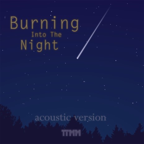 Burning into the Night (Acoustic Version) | Boomplay Music