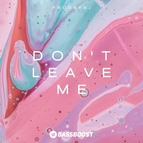 DON'T LEAVE ME ft. Bass Boost & Vital EDM | Boomplay Music