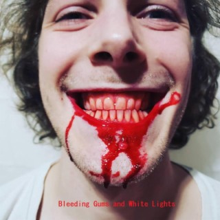 Bleeding Gums and White Lights