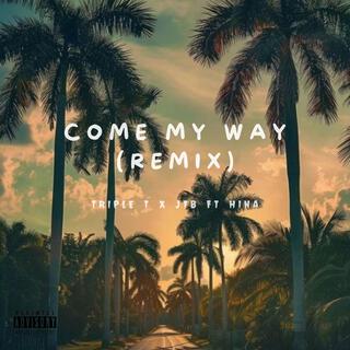 Come My Way (REMIX)