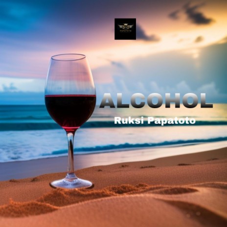 ALCOHOL (Ruksi Papatoto) | Boomplay Music