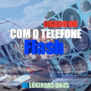 COM O TELEFONE LIGADO NO FLASH