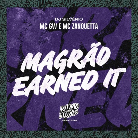 Magrão Earned It ft. MC Zanquetta & DJ Silvério | Boomplay Music