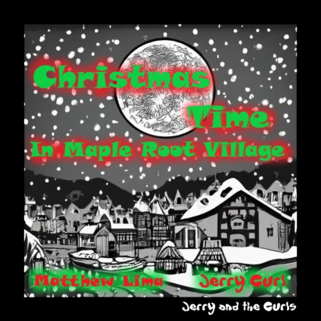 Christmas Time In Maple Root Village ft. Jerry Curl | Boomplay Music