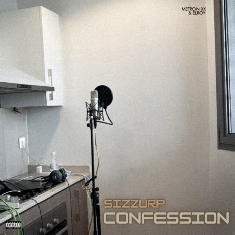 Sizzurp Confessions ft. Elroy | Boomplay Music