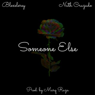 Someone Else ft. Nathaniel Cruzado lyrics | Boomplay Music