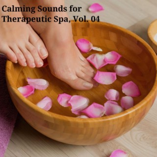 Calming Sounds for Therapeutic Spa, Vol. 04