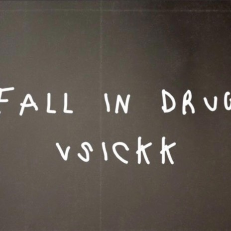 Fall In Drugs ft. Vsickk