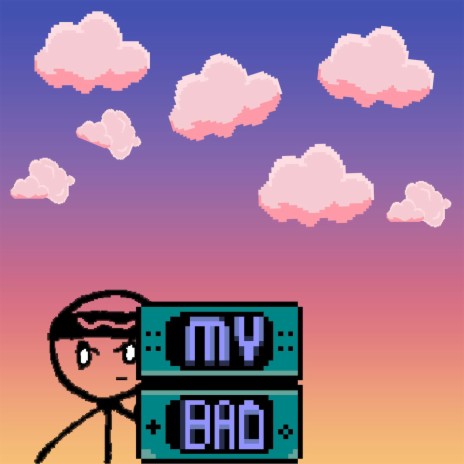 My Bad | Boomplay Music