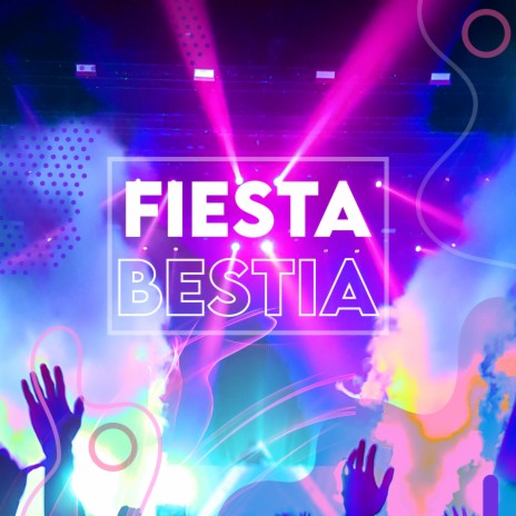 Fiesta Bestia | Boomplay Music
