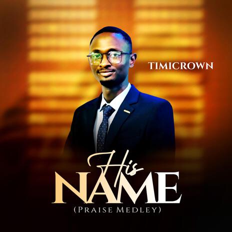 His Name Praise Medley | Boomplay Music