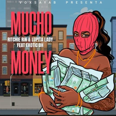 Mucho money ft. Ritchie Rin, Lupita Lady & Exotic DH | Boomplay Music