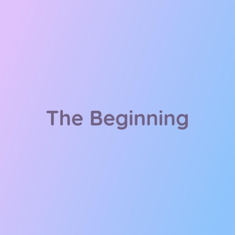 The Beginning | Boomplay Music