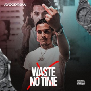 Waste No Time