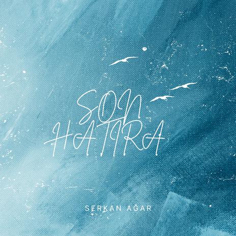 SON HATIRA | Boomplay Music