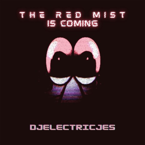 The Red Mist Is Coming