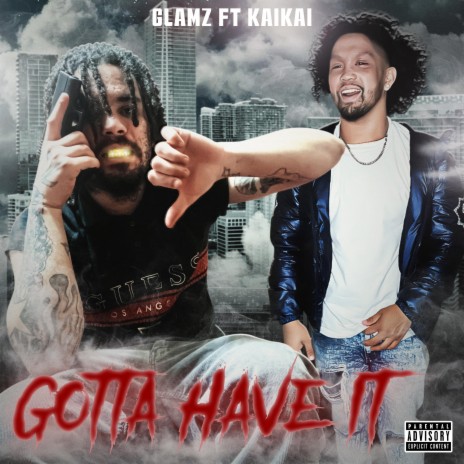 Gotta Have It ft. KaiKai | Boomplay Music