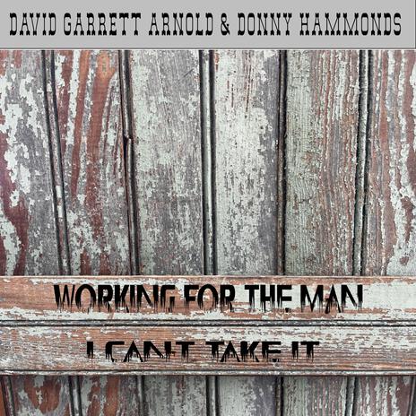 Workin For The Man / I Can't Take It | Boomplay Music