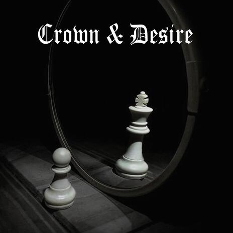 Crown & Desire | Boomplay Music