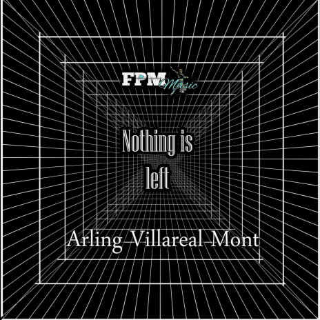 Nothing Is Left ft. Arling Villarreal Mont | Boomplay Music