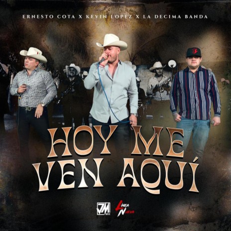 Hoy Me Ven Aqui ft. La Decima Banda & Kevin Lopez | Boomplay Music