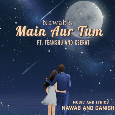 Main Aur Tum ft. Feanshu & Keerat | Boomplay Music