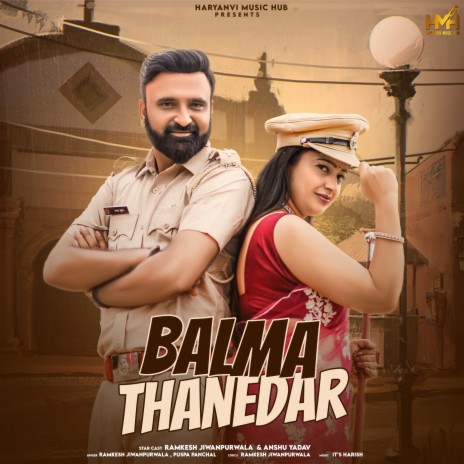 Mera Balma Thanedar ft. Pushpa Panchal | Boomplay Music