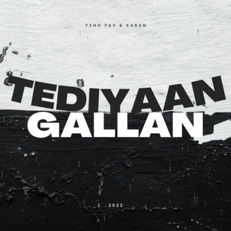 Tediyaan Gallan ft. Yxng Pav | Boomplay Music