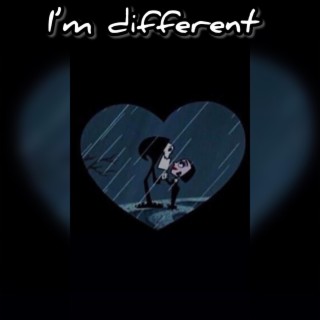 Im different