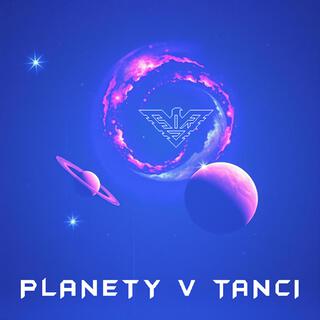 PLANETY V TANCI