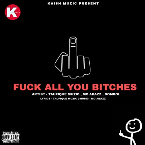 Fuck All You Bitches ft. Mc Abazz & DOMBOI | Boomplay Music