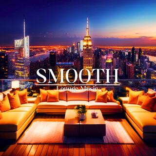 Smooth Lounge Music | Irresistible Grooves of the City Lounge