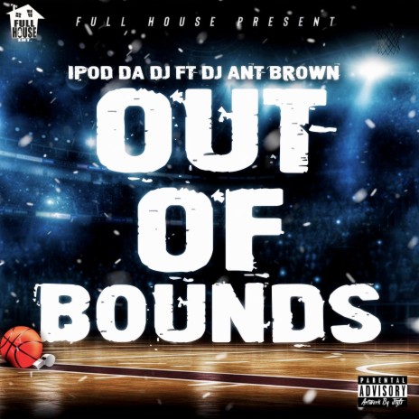 Out Of Bounds ft. Ant Brown
