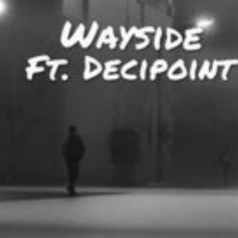 Wayside ft. Decipoint