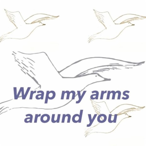 Wrap my arms around you | Boomplay Music