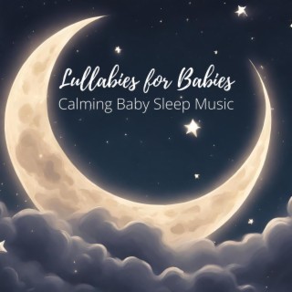 Lullabies for Babies: Calming Baby Sleep Music