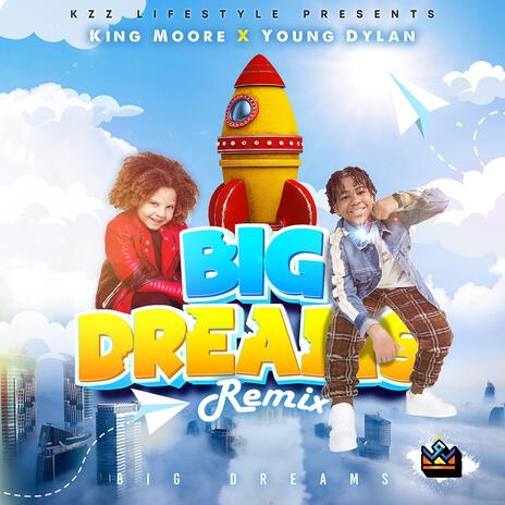 Big Dreams (Remix Version) ft. Young Dylan | Boomplay Music