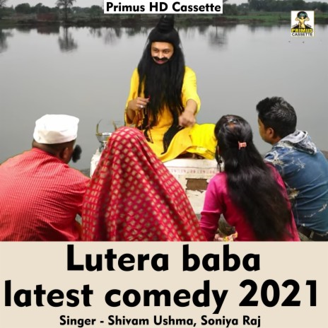 Lutera baba latest comedy 2021 (Hindi Song) ft. Soniya Raj | Boomplay Music