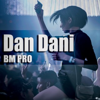 Dan dani Bm pro