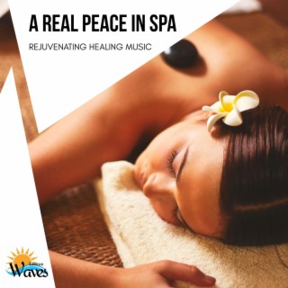 A Real Peace in Spa - Rejuvenating Healing Music