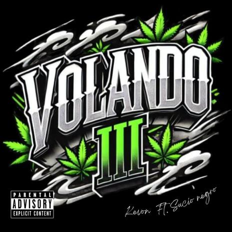 Volando III ft. Sucio Negro | Boomplay Music