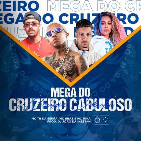 Mega do Cruzeiro Cabuloso ft. Mc Braz, Mc Mika & Mc Th Da Serra | Boomplay Music