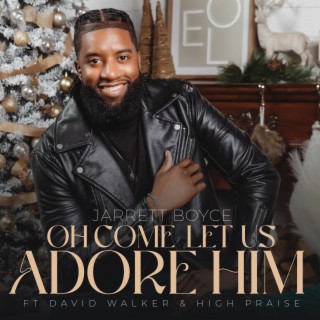 Oh Come Let Us Adore Him