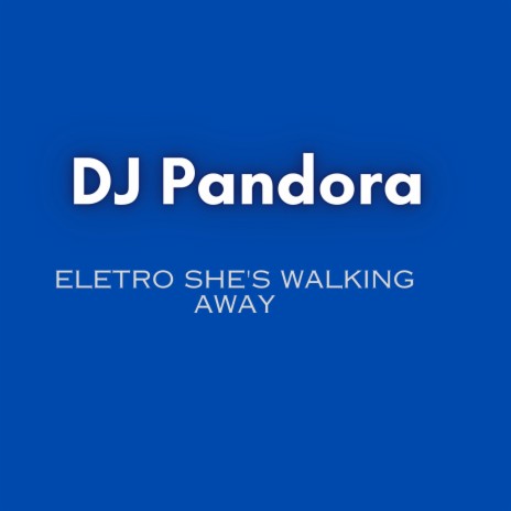 Eletro She's Walking Away | Boomplay Music