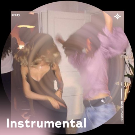 crazy - instrumental ft. Instrumental Songs & Tazzy | Boomplay Music