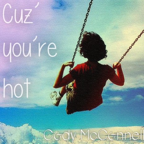 Cuz' You're Hot | Boomplay Music