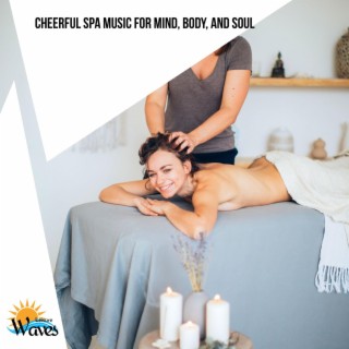Cheerful Spa Music for Mind, Body, and Soul