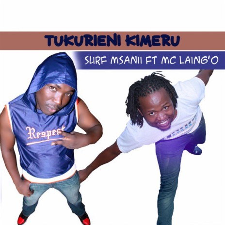 TUKURIENI KIMERU ft. MC Laing'o | Boomplay Music