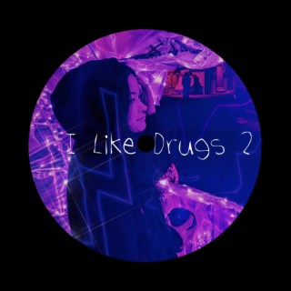 I Like Drugs 2 lyrics | Boomplay Music