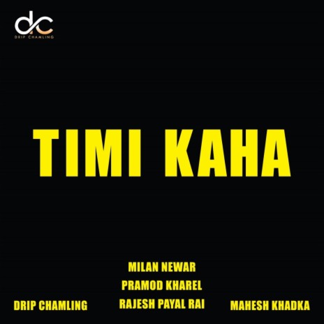 Timi Kaha (with Rajesh Payal Rai) | Boomplay Music